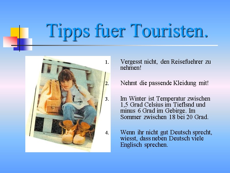 Tipps fuer Touristen.  Vergesst nicht, den Reisefuehrer zu     nehmen!
